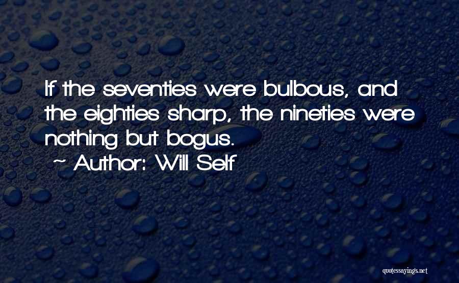 Nineties Quotes By Will Self