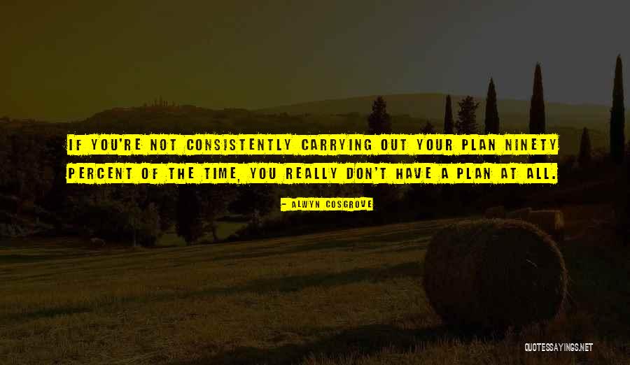 Ninety Percent Quotes By Alwyn Cosgrove Ninety Percent Quotes By Alwyn Cosgrove