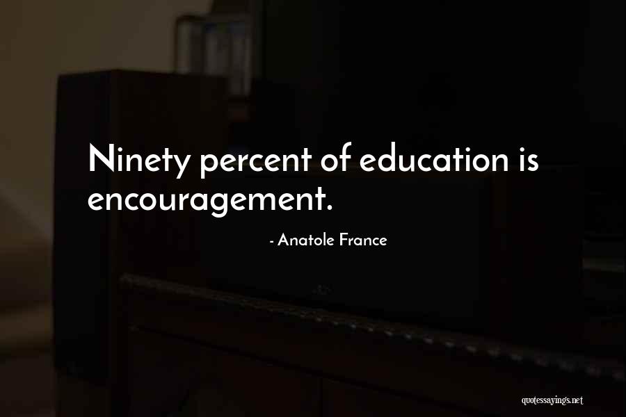 Ninety Percent Quotes By Anatole France Ninety Percent Quotes By Anatole France