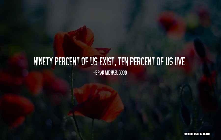 Ninety Percent Quotes By Brian Michael Good Ninety Percent Quotes By Brian Michael Good