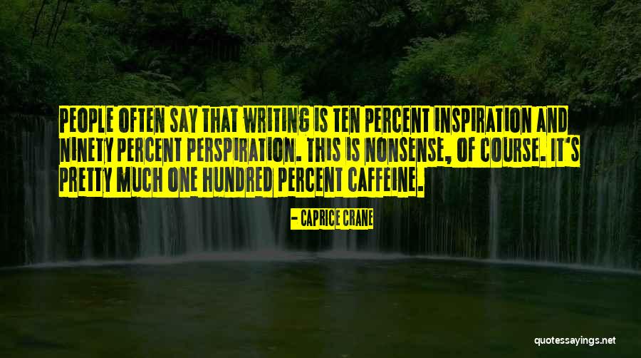 Ninety Percent Quotes By Caprice Crane Ninety Percent Quotes By Caprice Crane