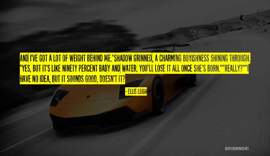 Ninety Percent Quotes By Ellis Leigh Ninety Percent Quotes By Ellis Leigh