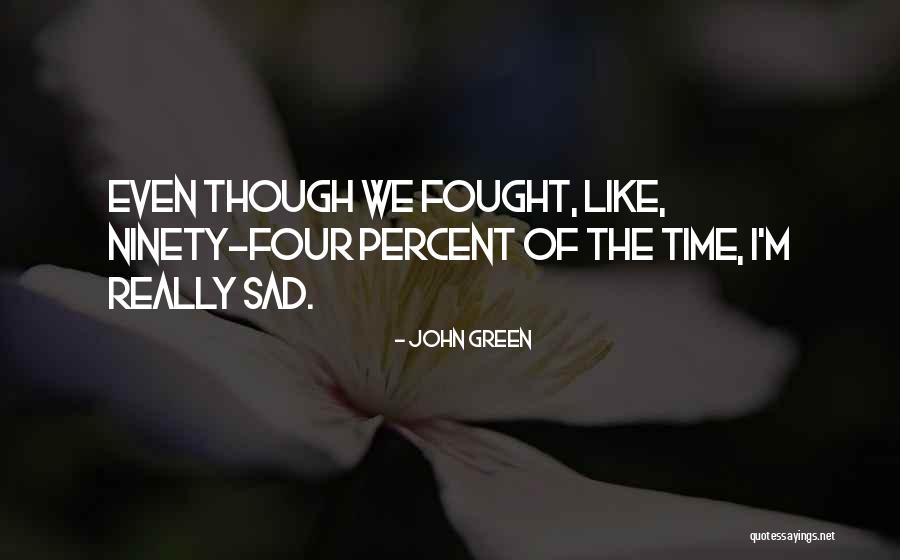 Ninety Percent Quotes By John Green Ninety Percent Quotes By John Green