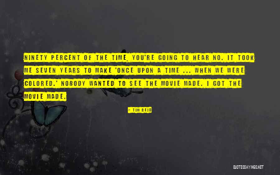 Ninety Seven Quotes By Tim Reid Ninety Seven Quotes By Tim Reid