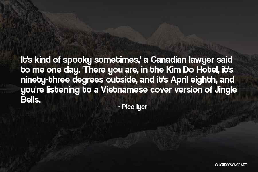 Ninety Three Quotes By Pico Iyer