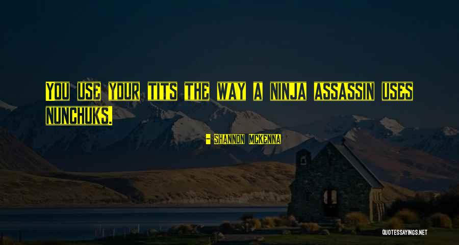 Ninja Assassin 2 Quotes By Shannon McKenna Ninja Assassin 2 Quotes By Shannon McKenna
