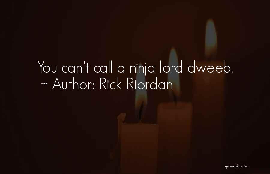 Ninja Lord Quotes By Rick Riordan