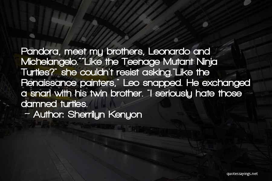 Ninja Turtles Leo Quotes By Sherrilyn Kenyon
