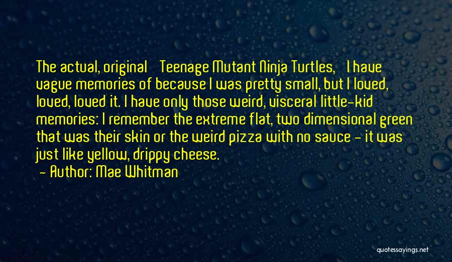 Ninja Turtles Quotes By Mae Whitman