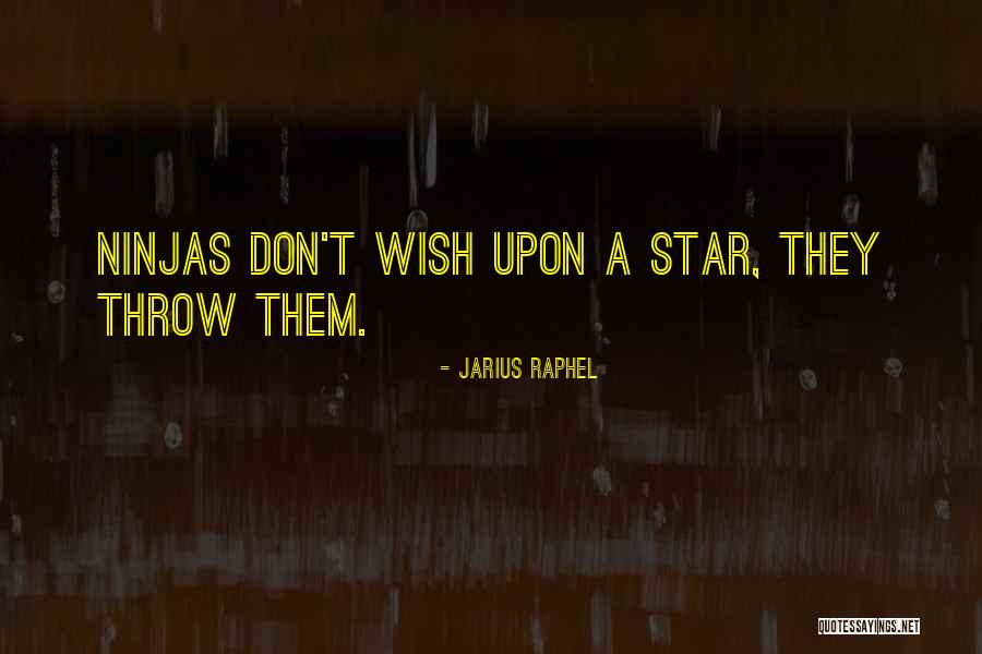 Ninjas Quotes By Jarius Raphel