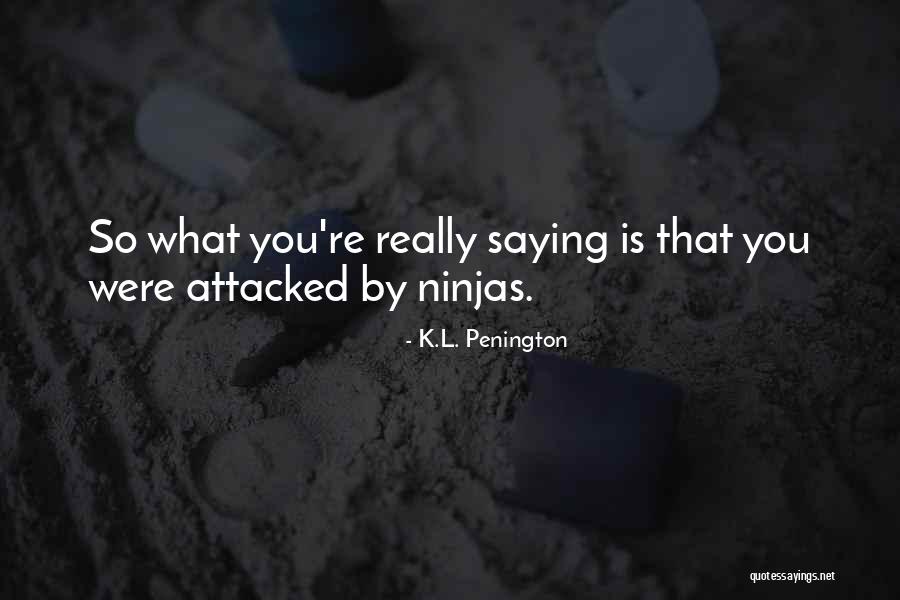 Ninjas Quotes By K.L. Penington