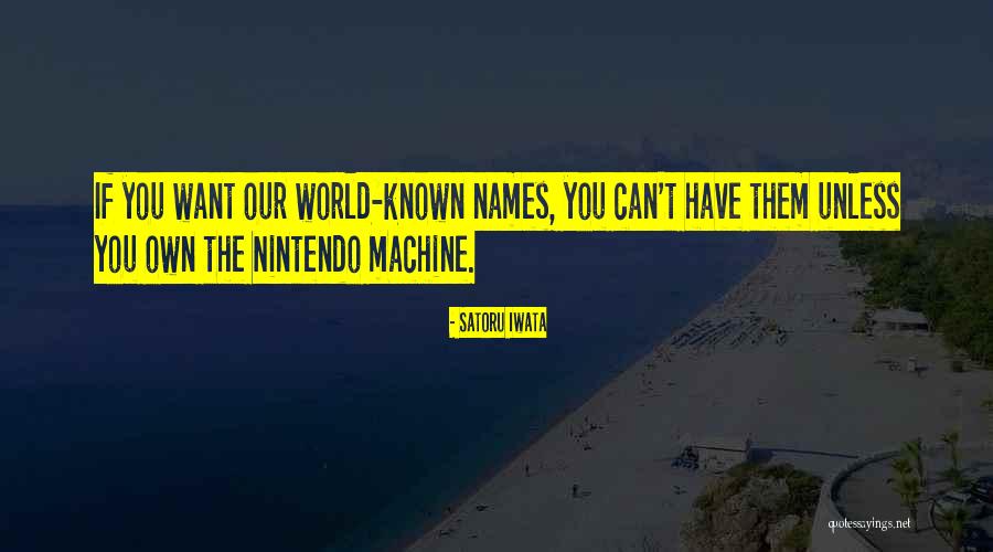 Nintendo Satoru Iwata Quotes By Satoru Iwata