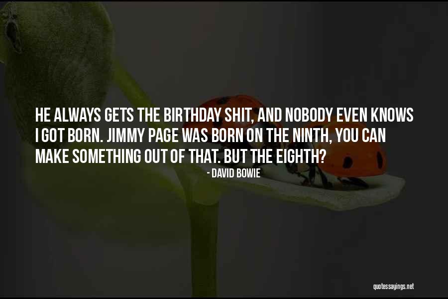 Ninth Birthday Quotes By David Bowie