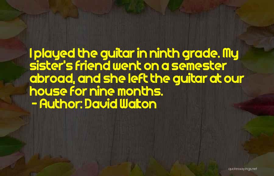 Ninth Grade Quotes By David Walton