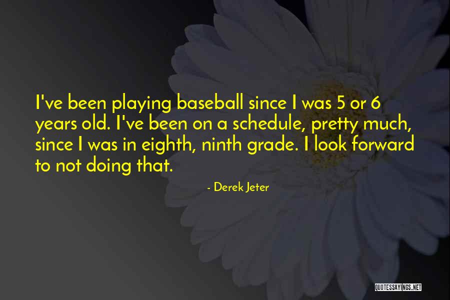 Ninth Grade Quotes By Derek Jeter