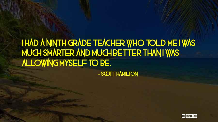 Ninth Grade Quotes By Scott Hamilton