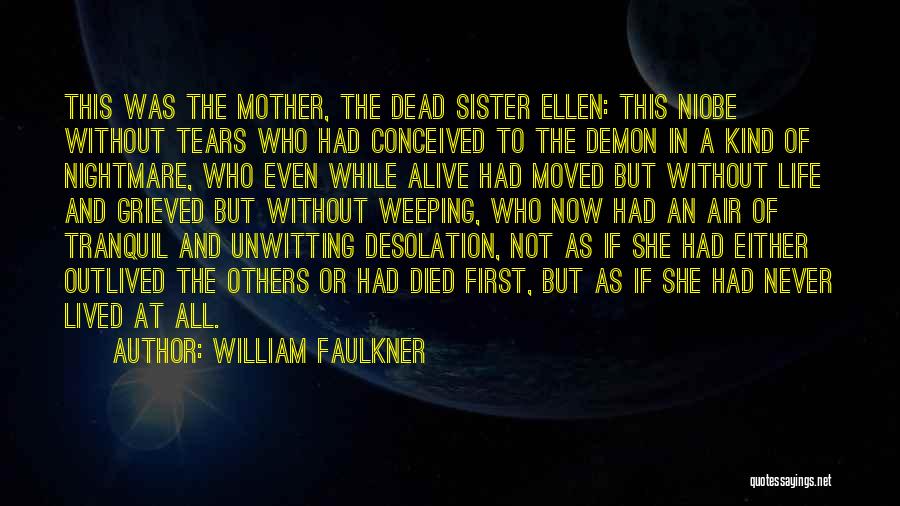Niobe Quotes By William Faulkner