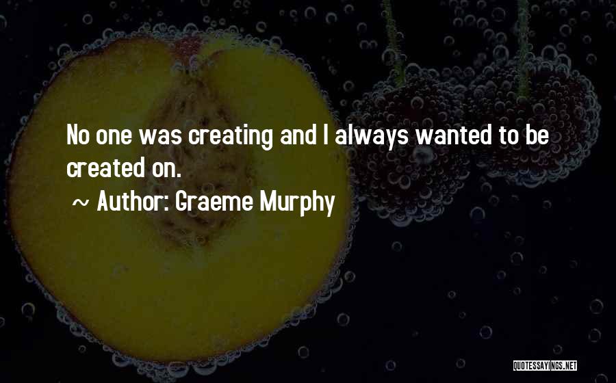 Nitie Quotes By Graeme Murphy