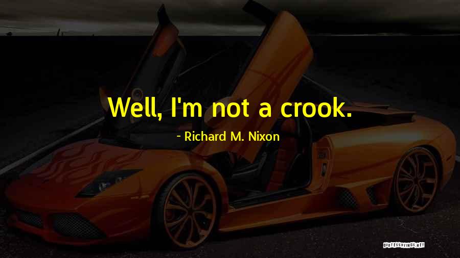 Nixon Crook Quotes By Richard M. Nixon Nixon Crook Quotes By Richard M. Nixon