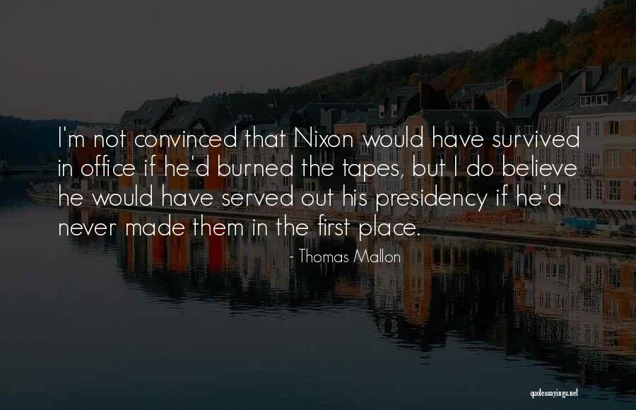 Nixon's Presidency Quotes By Thomas Mallon Nixon's Presidency Quotes By Thomas Mallon