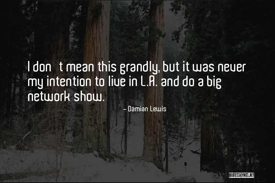 Njegove Nas Quotes By Damian Lewis Njegove Nas Quotes By Damian Lewis