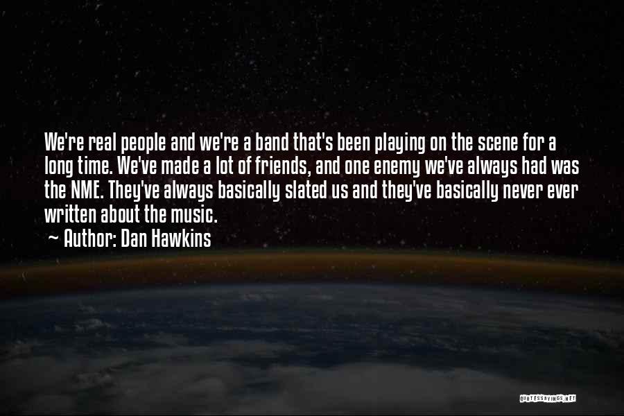 Nme Best Quotes By Dan Hawkins