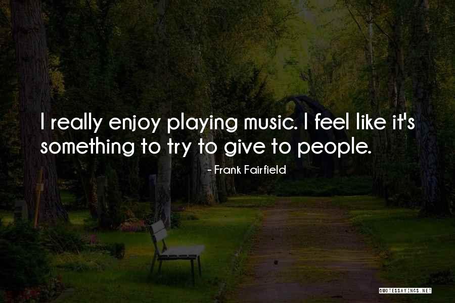 Nnouk Quotes By Frank Fairfield Nnouk Quotes By Frank Fairfield
