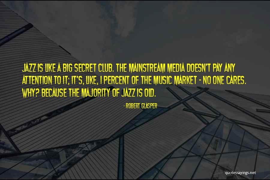 No 1 Cares Quotes By Robert Glasper No 1 Cares Quotes By Robert Glasper