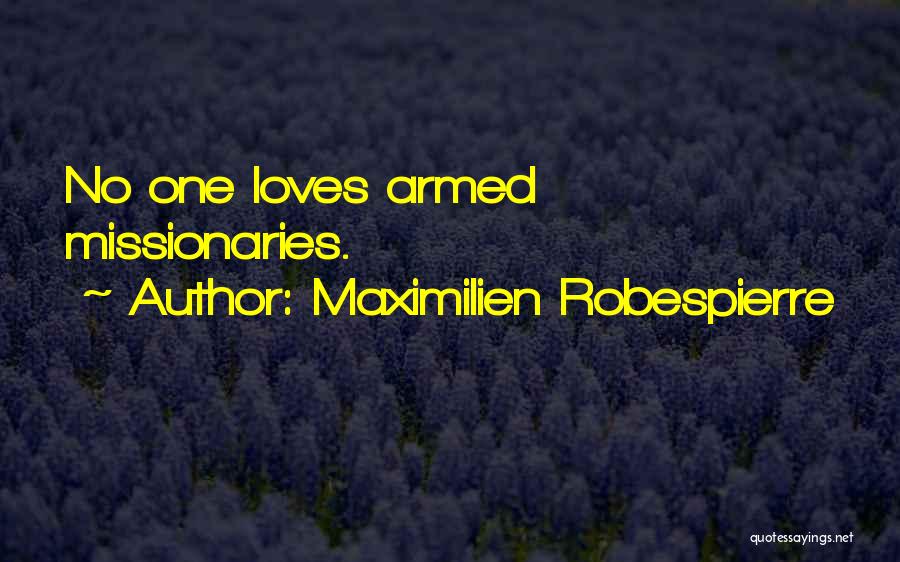 No 1 Loves Me Quotes By Maximilien Robespierre