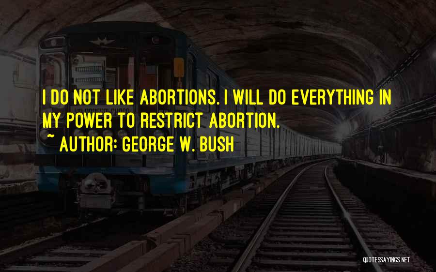 No Abortions Quotes By George W. Bush