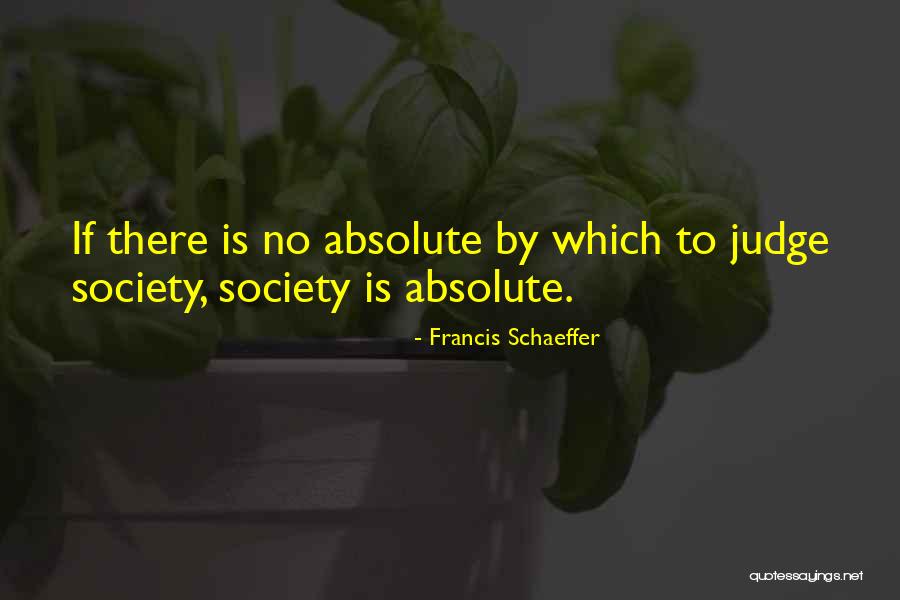 No Absolutes Quotes By Francis Schaeffer