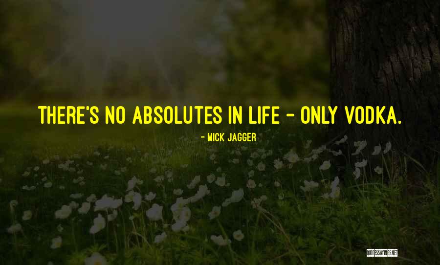 No Absolutes Quotes By Mick Jagger