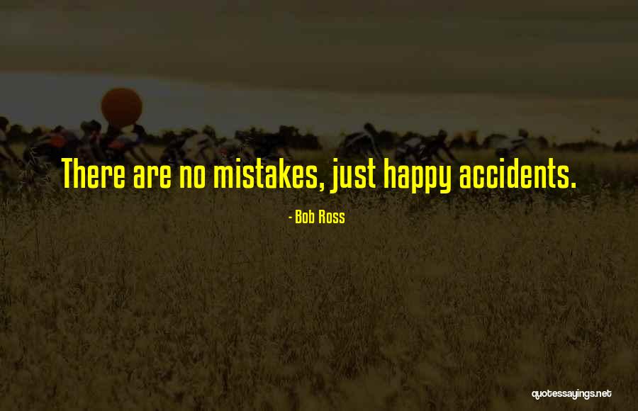 No Accidents Quotes By Bob Ross