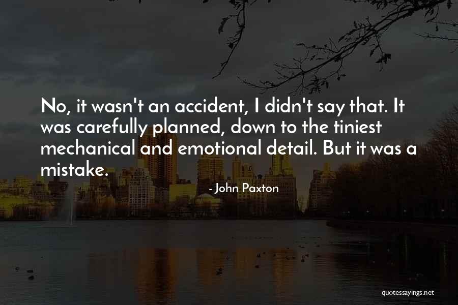 No Accidents Quotes By John Paxton