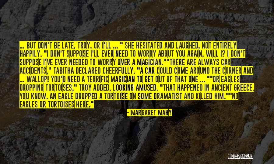 No Accidents Quotes By Margaret Mahy