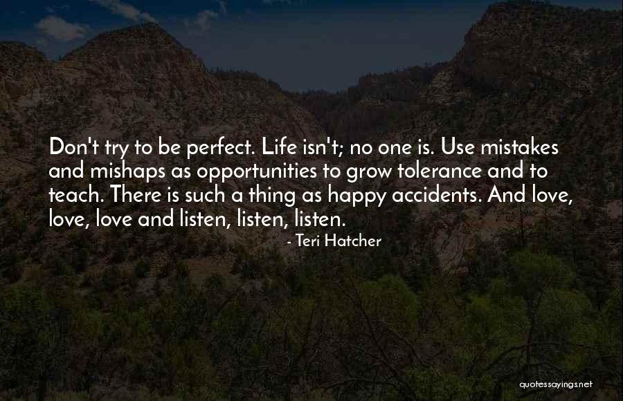 No Accidents Quotes By Teri Hatcher