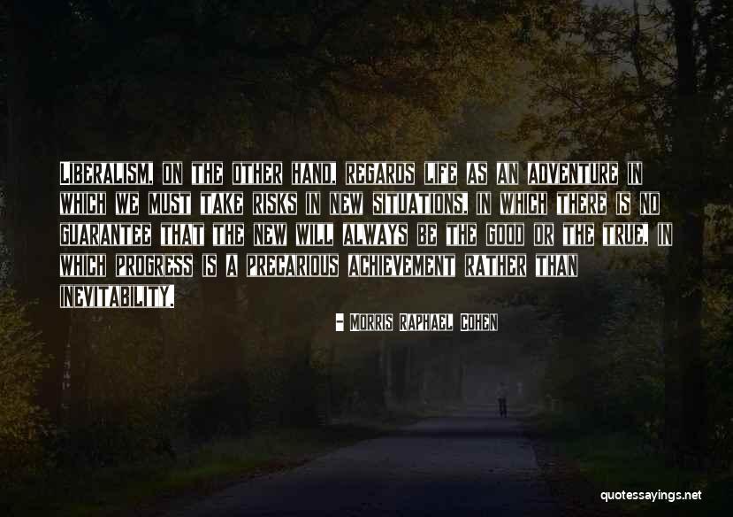 No Achievement In Life Quotes By Morris Raphael Cohen No Achievement In Life Quotes By Morris Raphael Cohen
