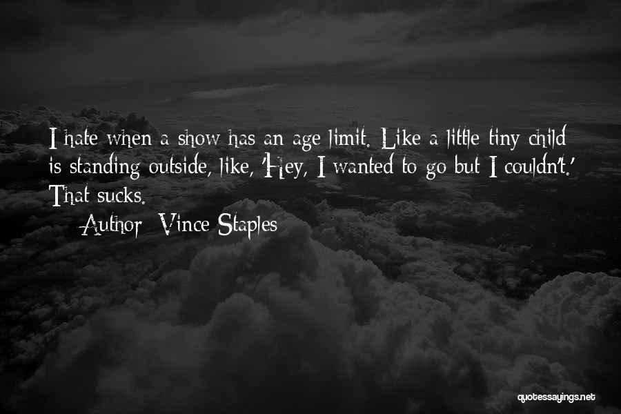 No Age Limit Quotes By Vince Staples