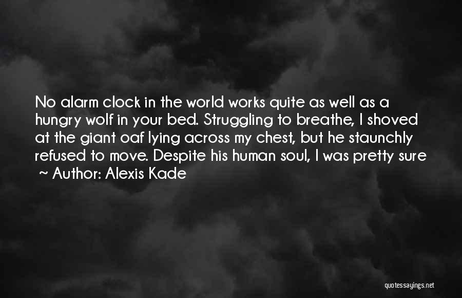 No Alarm Clock Quotes By Alexis Kade