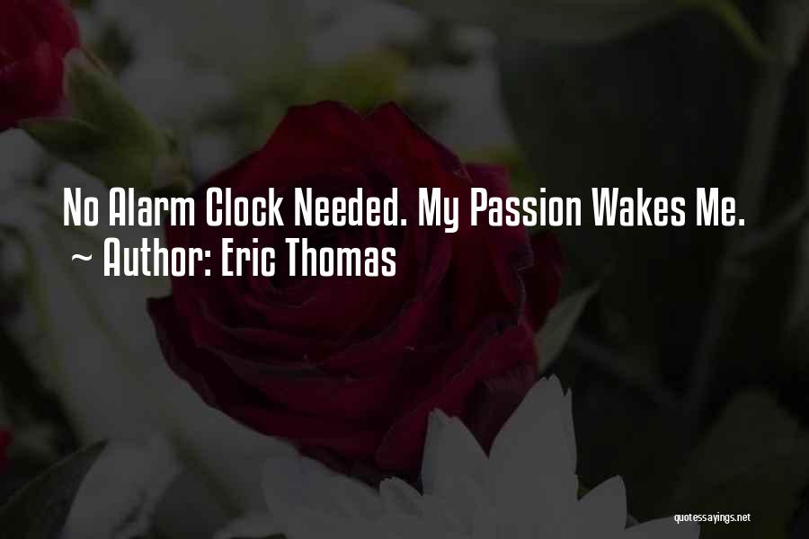 No Alarm Clock Quotes By Eric Thomas
