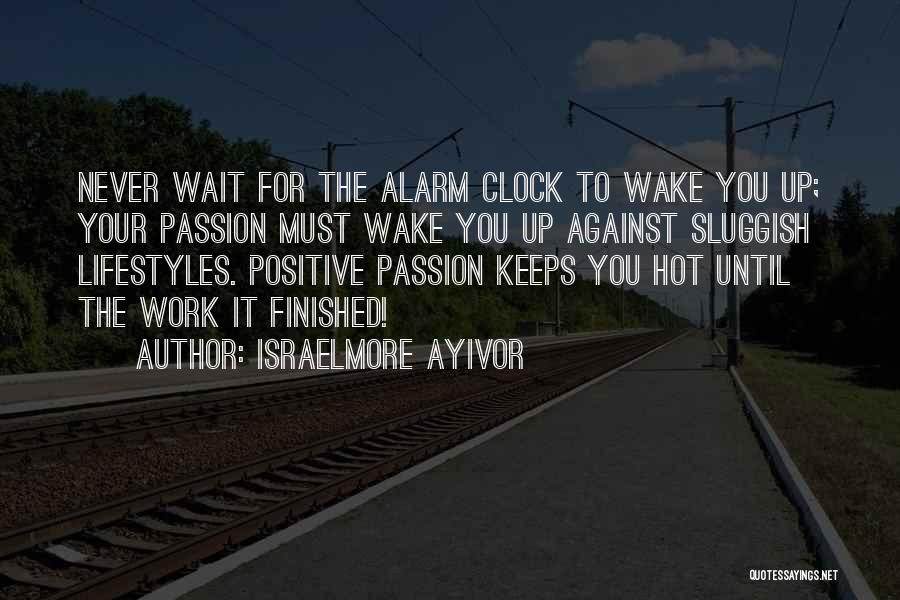 No Alarm Clock Quotes By Israelmore Ayivor