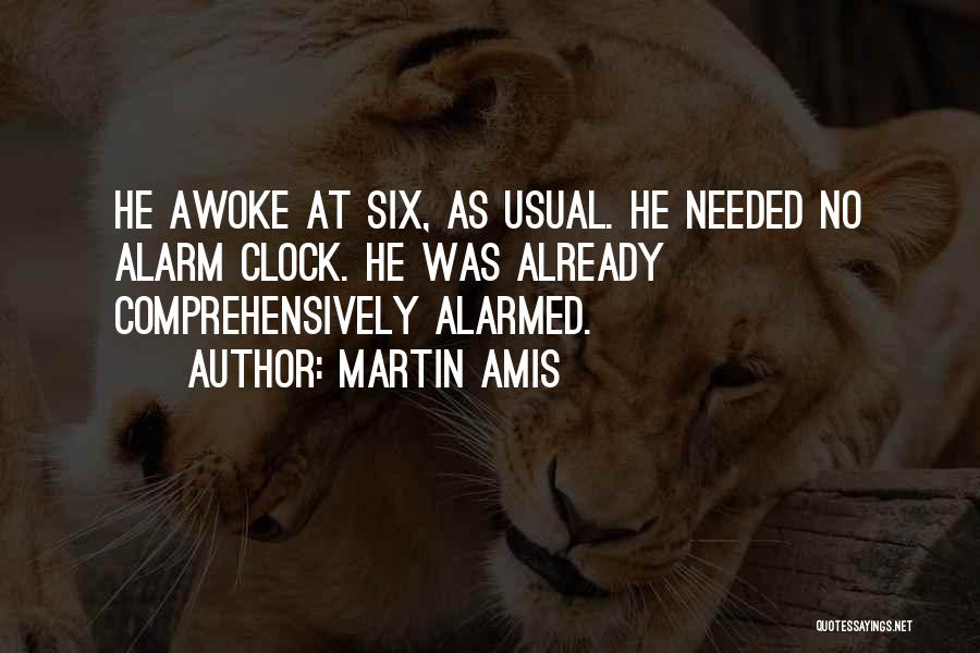 No Alarm Clock Quotes By Martin Amis