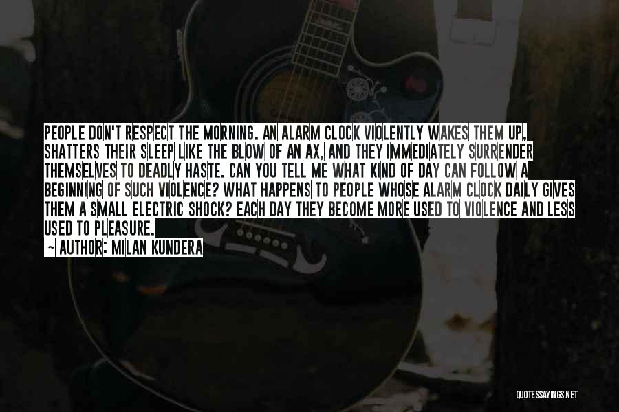 No Alarm Clock Quotes By Milan Kundera