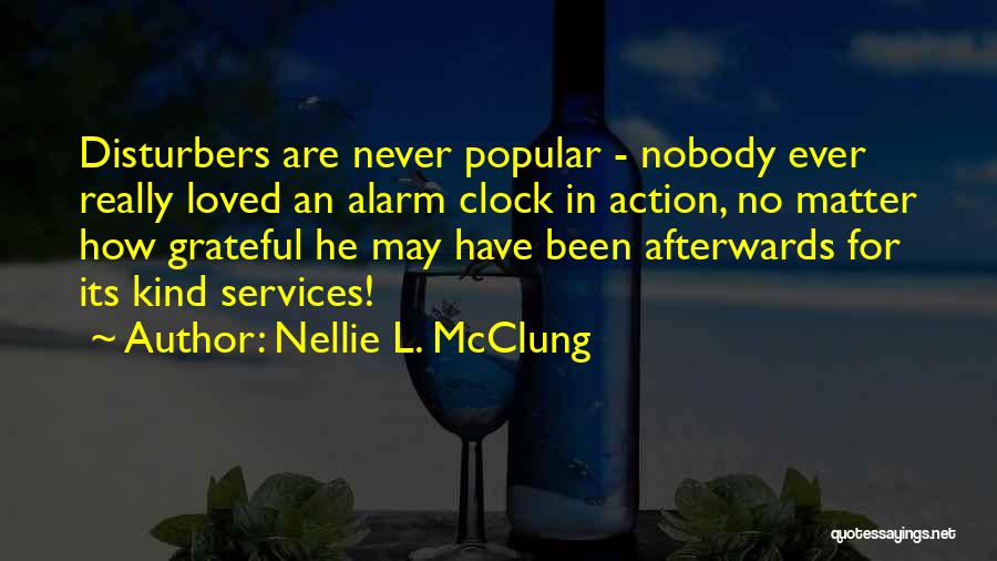 No Alarm Clock Quotes By Nellie L. McClung