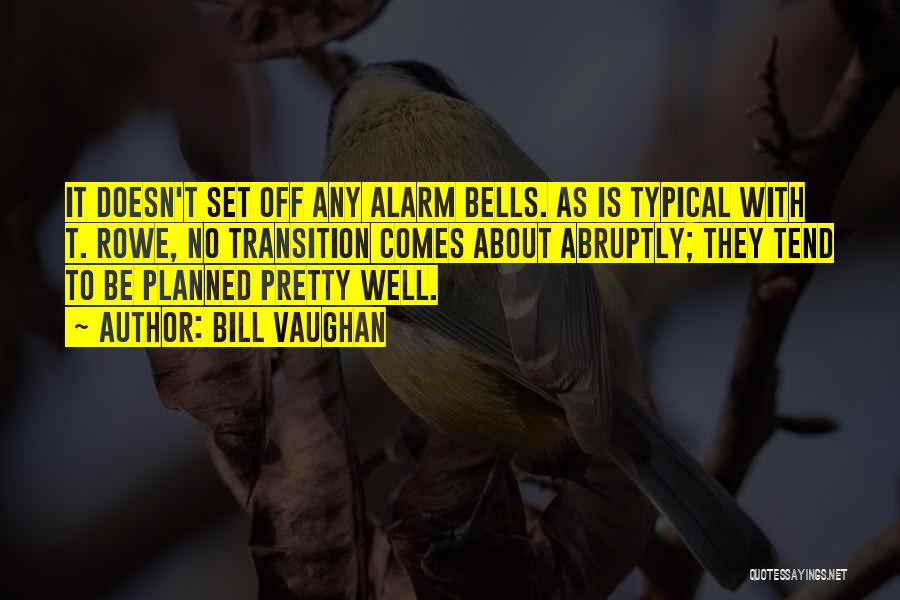 No Alarm Quotes By Bill Vaughan