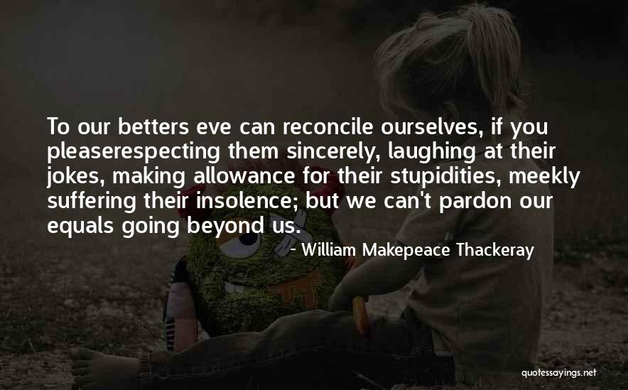 No Allowance Quotes By William Makepeace Thackeray