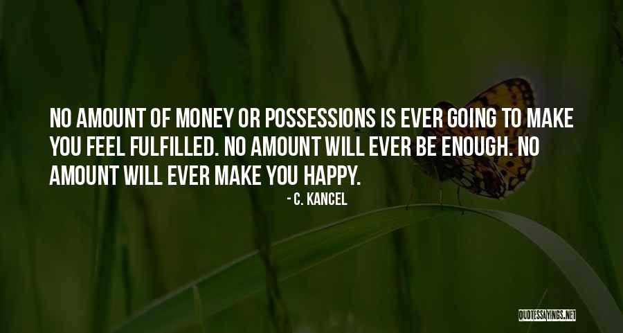 No Amount Of Money Quotes By C. Kancel No Amount Of Money Quotes By C. Kancel