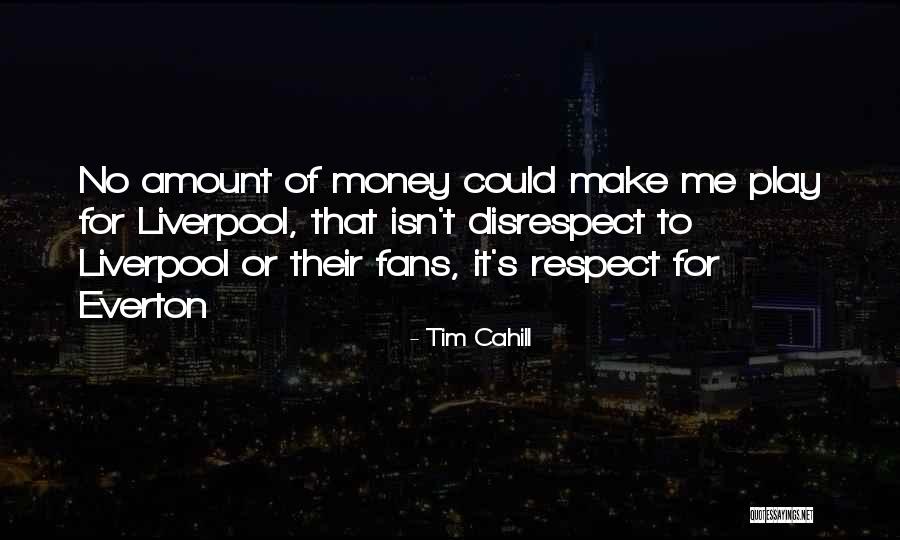 No Amount Of Money Quotes By Tim Cahill No Amount Of Money Quotes By Tim Cahill