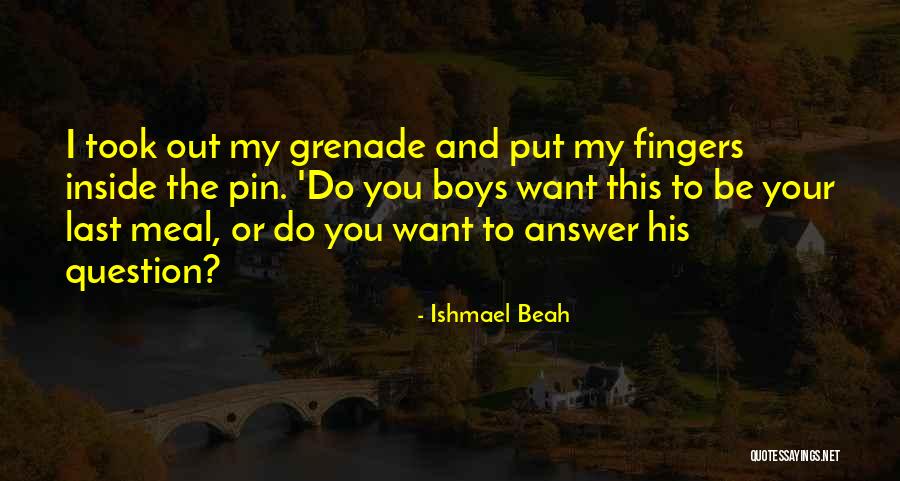 No Answer Quotes By Ishmael Beah No Answer Quotes By Ishmael Beah
