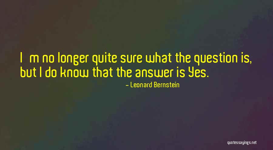 No Answer Quotes By Leonard Bernstein No Answer Quotes By Leonard Bernstein
